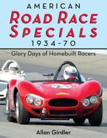 American Road Race Specials, 1934-70: Glory Days of Homebuilt Racers 1626549338 Book Cover