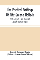 The Poetical Writings of Fitz-Greene Halleck: With Extracts from Those of Joseph Rodman Drake. 9354504515 Book Cover