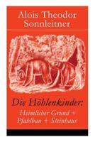 Die Hohlenkinder: Im Heimlichen Grund. Im Pfahlbau. Im Steinhaus. Vollstandige Ausgabe 8026860950 Book Cover