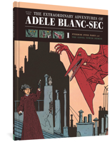 The Extraordinary Adventures of Adèle Blanc-Sec: Pterror Over Paris / The Eiffel Tower Demon 1606993828 Book Cover
