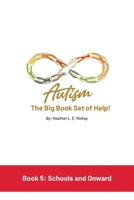 Autism: The Big Book Set of Help: Book Five: Schools and Onward 1761242482 Book Cover