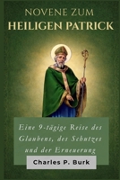 NOVENE ZUM HEILIGEN PATRICK: Eine 9-tägige Reise des Glaubens, des Schutzes und der Erneuerung (German Edition) B0GLZ4LGQS Book Cover