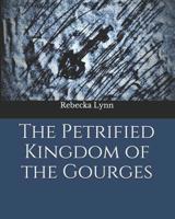 The Petrified Kingdom of the Gourges 1728915295 Book Cover