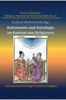 Astronomie und Astrologie im Kontext von Religionen: Proceedings der Tagung des Arbeitskreises Astronomiegeschichte in der Astronomischen Gesellschaft in Göttingen 2017 3746905419 Book Cover