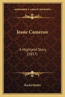 Jessie Cameron: A Highland Story 1166601609 Book Cover