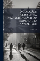 O Osnovách Ncebných Na Ruzných Skolách Od Komenského Navrzených 1246563738 Book Cover