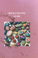 ROCK PAINTING GUIDE: THE ULTIMATE ROCK PAINTING HANDBOOK: Techniques and Inspiration B0CMHZBMQT Book Cover