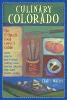 Culinary Colorado: The Ultimate Food Lover's Guide 1555914551 Book Cover