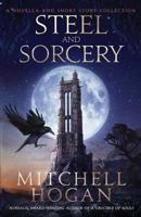 Steel and Sorcery: A Novella and Short Story Collection 1730926185 Book Cover