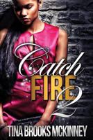 Catch Fire 2 0982108931 Book Cover