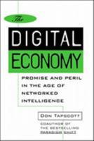 The Digital Economy: Promise and Peril In The Age of Networked Intelligence 0070633428 Book Cover