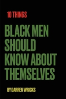 10 Things Black Men Should Know About Themselves B0FR8JDY8R Book Cover