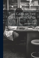 The Care of the Child in Health 1021724122 Book Cover