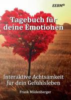 Tagebuch für deine Emotionen: Interaktive Achtsamkeit für dein Gefühlsleben 3746011930 Book Cover