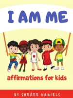 I AM ME: Affirmations For Kids 1916350100 Book Cover