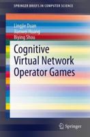 Cognitive Virtual Network Operator Games (SpringerBriefs in Computer Science) 1461488893 Book Cover