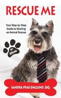 Rescue Me: Your Step-By-Step Guide to Starting an Animal Rescue 099708782X Book Cover