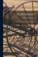 Agronomy; a Course in Practical Gardening for High Schools 1015800556 Book Cover