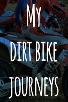 My Dirt Bike Journeys: The perfect way to record your motorcyle trips! Ideal gift for anyone who loves to ride! 1693032228 Book Cover