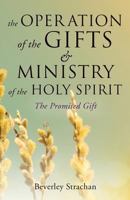 The Operation of the Gifts & Ministry of the Holy Spirit 1628719869 Book Cover