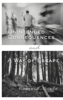 Unintended Consequences & A Way of Escape: Two Short Stories B0CVFYK7SZ Book Cover