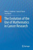 The Evolution of the Use of Mathematics in Cancer Research 1461423961 Book Cover