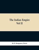 The Indian Empire: History, Topography, Geology, Climate, Poputation, Chief Cities and Provinces; Tributary and Protected State; Military Power and ... Government, Finance, and Commerce. Wi 9353298083 Book Cover