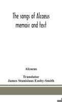 The songs of Alcaeus; memoir and text 9390382505 Book Cover