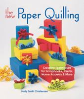 The New Paper Quilling: Creative Techniques for Scrapbooks, Cards, Home Accents  More 1600595561 Book Cover