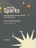 Igniting Sparks: Connecting Students' Interests and Talents to Classroom Success: Instructor Guide Grades 9 through 12 1574825356 Book Cover