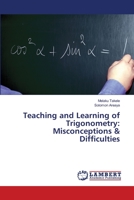 Teaching and Learning of Trigonometry: Misconceptions & Difficulties 3659317667 Book Cover