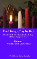 The Liturgy, Day by Day: Volume I: Advent and Christmas B0BHRFHG1G Book Cover