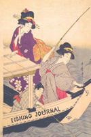 Fishing Journal: Ancient fishing tradition Geisha the Quiet Joy of Fishing Diary for Serious Fishermen or Weekend Warriors Hobbies Log Weather, Rod, Bait, Moon Cycle and More Perfect Gift For Dad, Gra 1080792538 Book Cover
