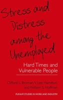 Stress and Distress Among the Unemployed: Hard Times and Vulnerable People 1461369053 Book Cover