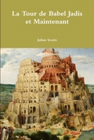 La Tour de Babel Jadis et Maintenant 1387329197 Book Cover