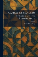 Capital & Finance in the Age of the Renaissance 1025365674 Book Cover