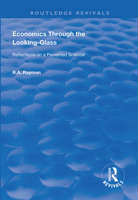 Economics Through the Looking-Glass: Reflections on a Perverted Science 036700089X Book Cover