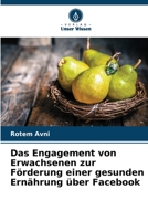 Das Engagement von Erwachsenen zur Förderung einer gesunden Ernährung über Facebook (German Edition) 6209967671 Book Cover
