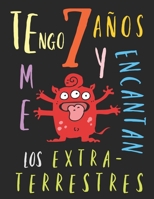 Tengo 7 años y me encantan los extraterrestres: El libro para colorear para niños que aman los extraterrestres (Spanish Edition) 1691784672 Book Cover