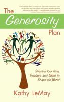 The Generosity Plan: Sharing Your Time, Treasure, and Talent to Shape the World 1582702349 Book Cover
