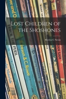 Lost Children of the Shoshones 1013835905 Book Cover