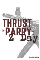 Thrust & Parry: Z Day© 179642434X Book Cover