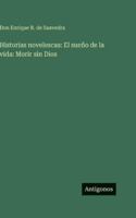 Historias novelescas: El sueño de la vida: Morir sin Dios 3386904890 Book Cover