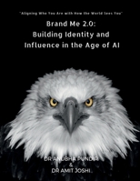 Brand Me 2.0: Building Identity and Influence in the Age of AI: Aligning Who You Are with How the World Sees You B0H2Q9DW9W Book Cover