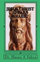Jesus Christ Speaks Arabic: The Stories of Prophets 1456520989 Book Cover