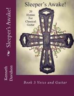 Sleeper's Awake!: Book 3 Voice and Guitar 0995810761 Book Cover