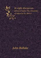 In Eight Discourses Delivered Before the University of Oxford at St. Mary's 5518672136 Book Cover