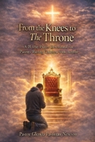 From My Knees to the Throne: A 21-Day Prayer Devotional for Parents Raising Children with Autism (The Praying Parent Series) B0GT4XTL5C Book Cover
