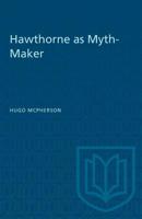 Hawthorne as myth-maker: A study in imagination 1487581114 Book Cover