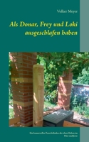 Als Donar, Frey und Loki ausgeschlafen haben: Ein humorvolles Zurechtfinden der alten Hohen im Hier und Jetzt (German Edition) 3751994238 Book Cover